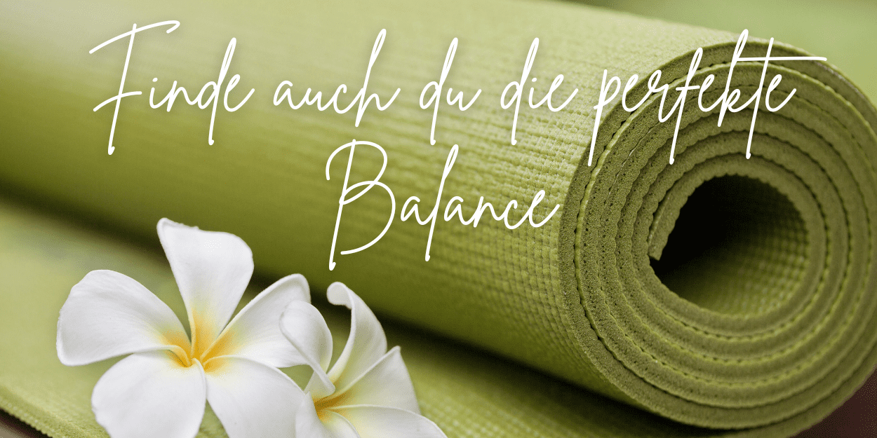Finde auch du die perfekte Balance(1)